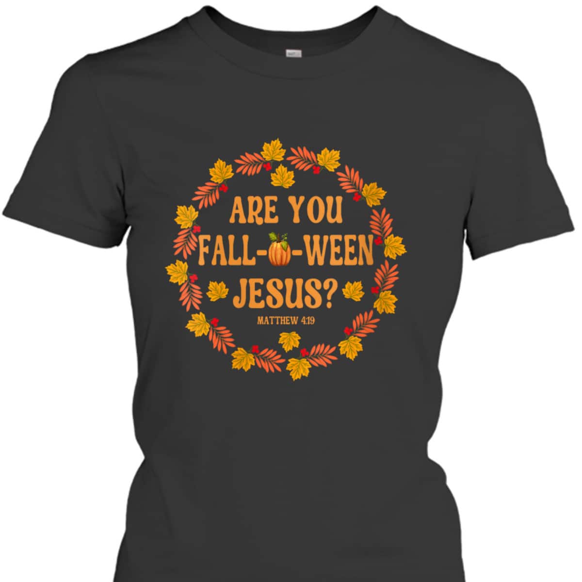Are You Fall O Ween Jesus Matthew Faith Christian Halloween T-Shirt