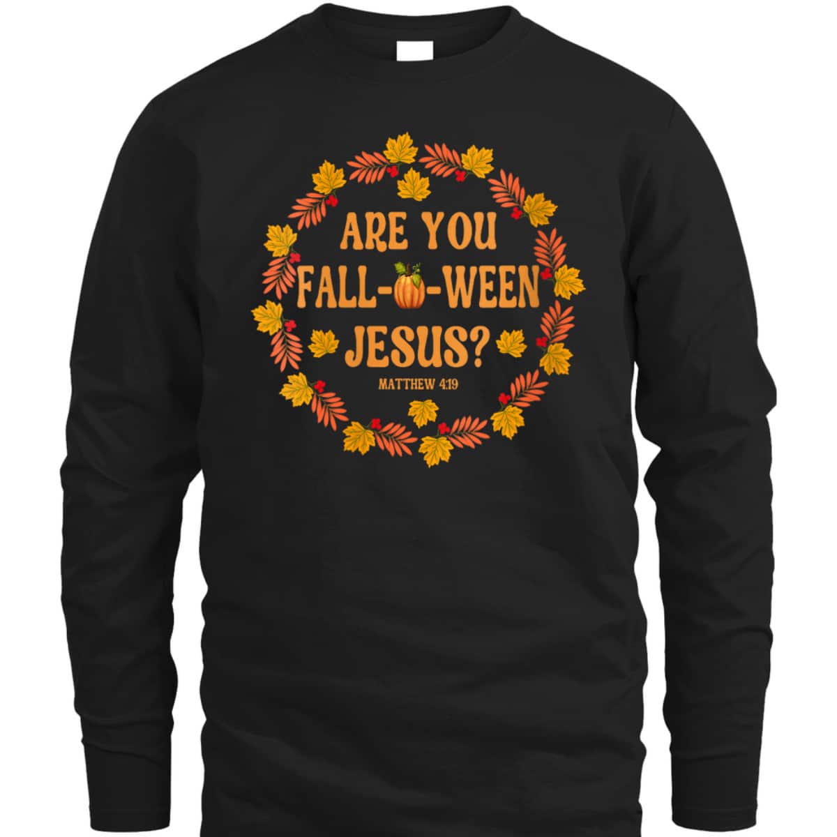 Are You Fall O Ween Jesus Matthew Faith Christian Halloween T-Shirt