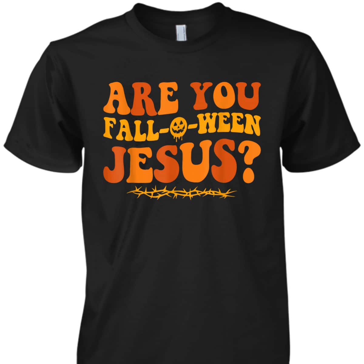 Are You Fall O Ween Jesus Halloween Christian Jesus T-Shirt