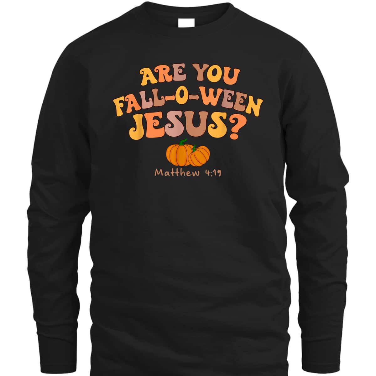 Are You Fall-o-ween Jesus Matthew Christian Faith Halloween T-Shirt