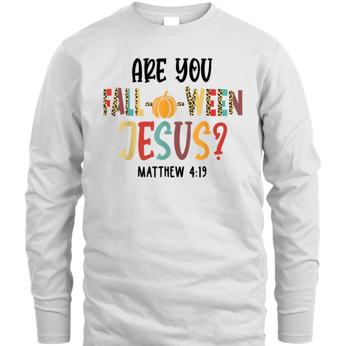 Are You Fall-O-Ween Jesus Funny Pumpkin Christian Halloween Bible Verse T-Shirt