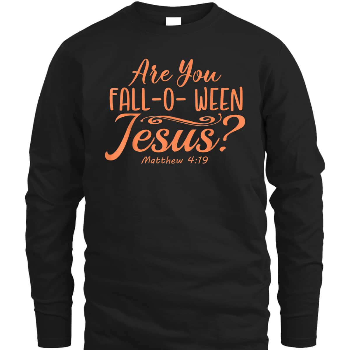 Halloween Are You Fall-o-ween Jesus Christian Faith Bible Verse Matthew T-Shirt Halloween Are You Fall-o-ween Jesus Christian Faith Bible Verse Matthew T-Shirt