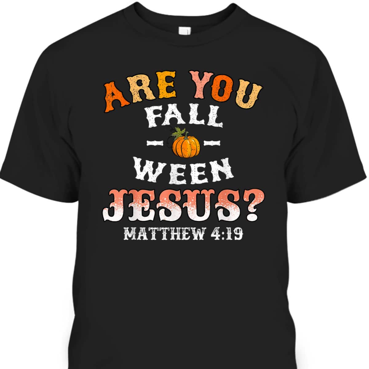 Are You Fall-o-ween Jesus Matthew Christian Faith Bible Verse Halloween T-Shirt Are You Fall-o-ween Jesus Matthew Christian Faith Bible Verse Halloween T-Shirt