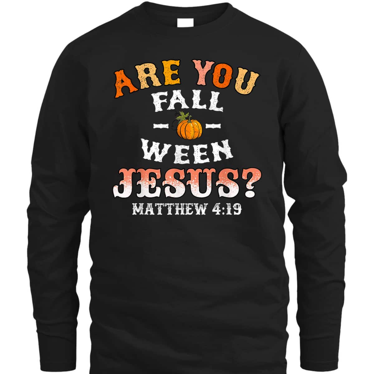 Are You Fall-o-ween Jesus Matthew Christian Faith Bible Verse Halloween T-Shirt Are You Fall-o-ween Jesus Matthew Christian Faith Bible Verse Halloween T-Shirt
