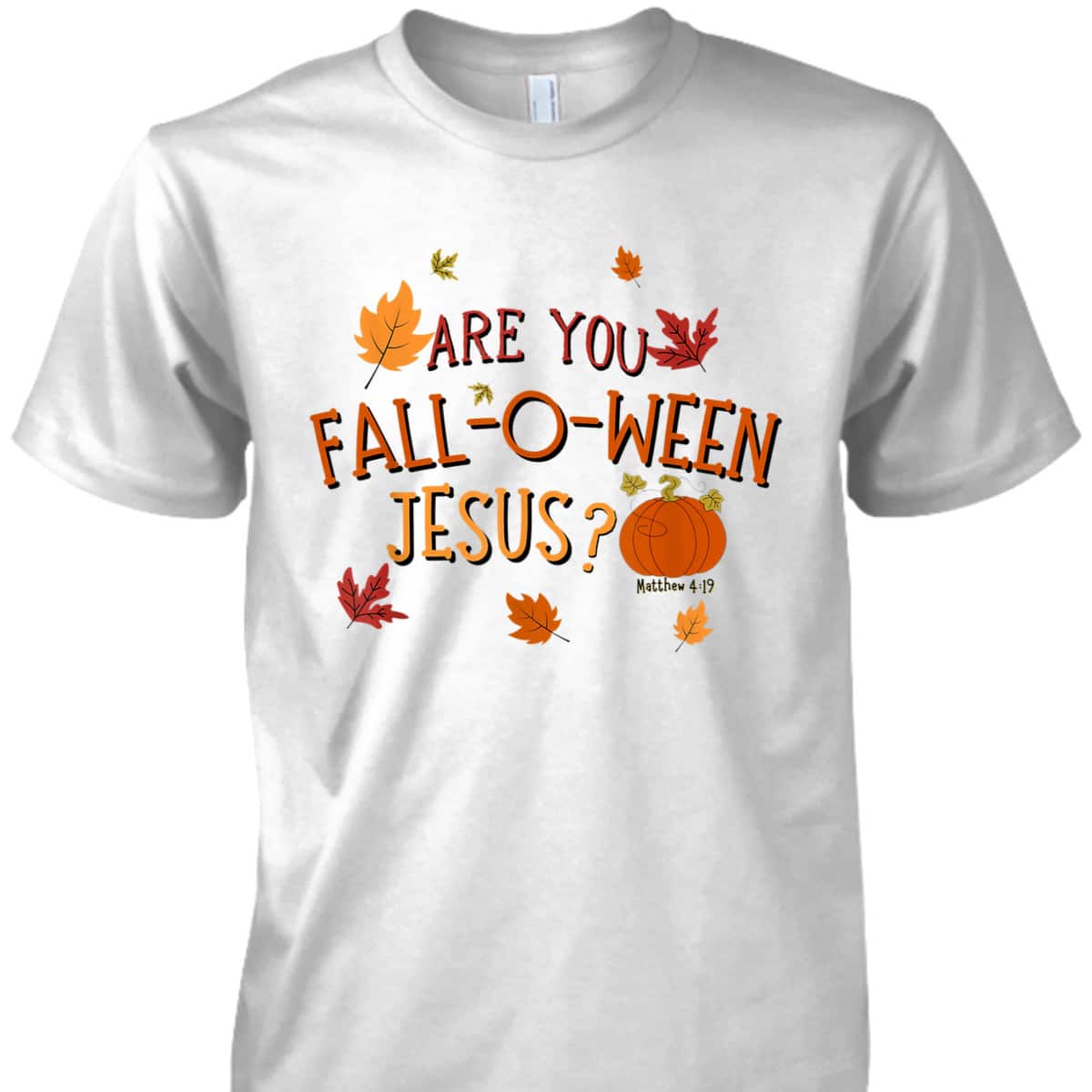 Are You Fall-O-Ween Jesus Christian Fall Halloween T-Shirt