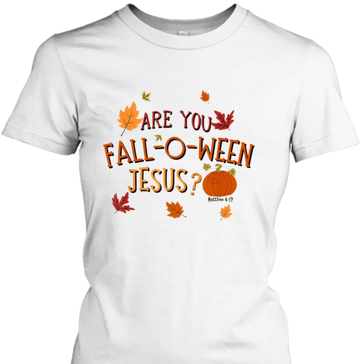 Are You Fall-O-Ween Jesus Christian Fall Halloween T-Shirt