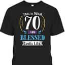 This Is What 70 And Blessed 70th Birthday Christian T-Shirt