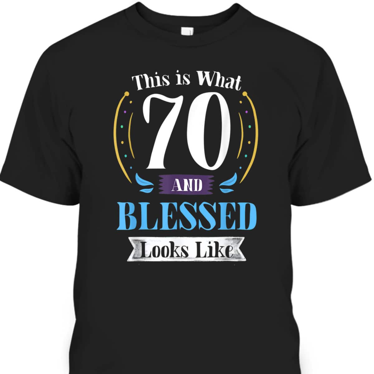 This Is What 70 And Blessed 70th Birthday Christian T-Shirt