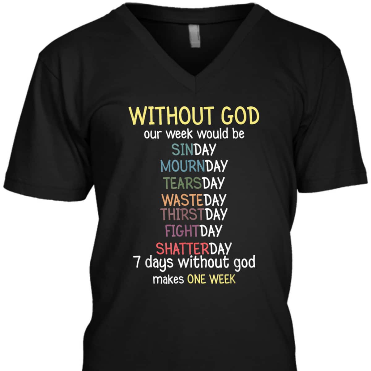 Without God Our Week Would Be Christian Faith T-Shirt Without God Our Week Would Be Christian Faith T-Shirt