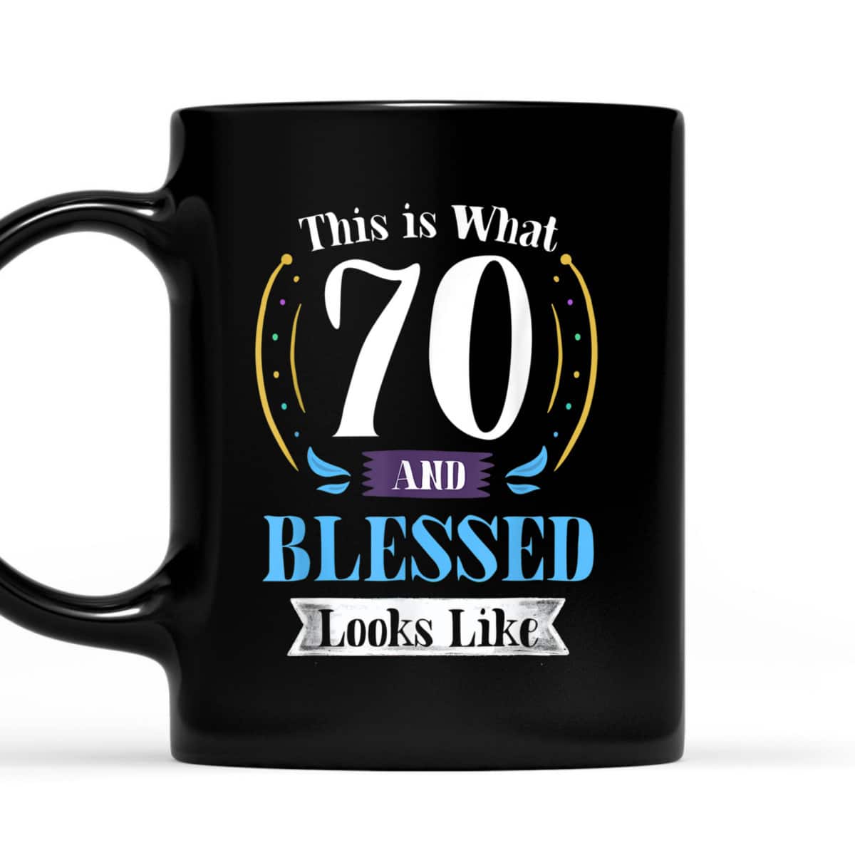 This Is What 70 And Blessed 70th Birthday Christian T-Shirt This Is What 70 And Blessed 70th Birthday Christian T-Shirt