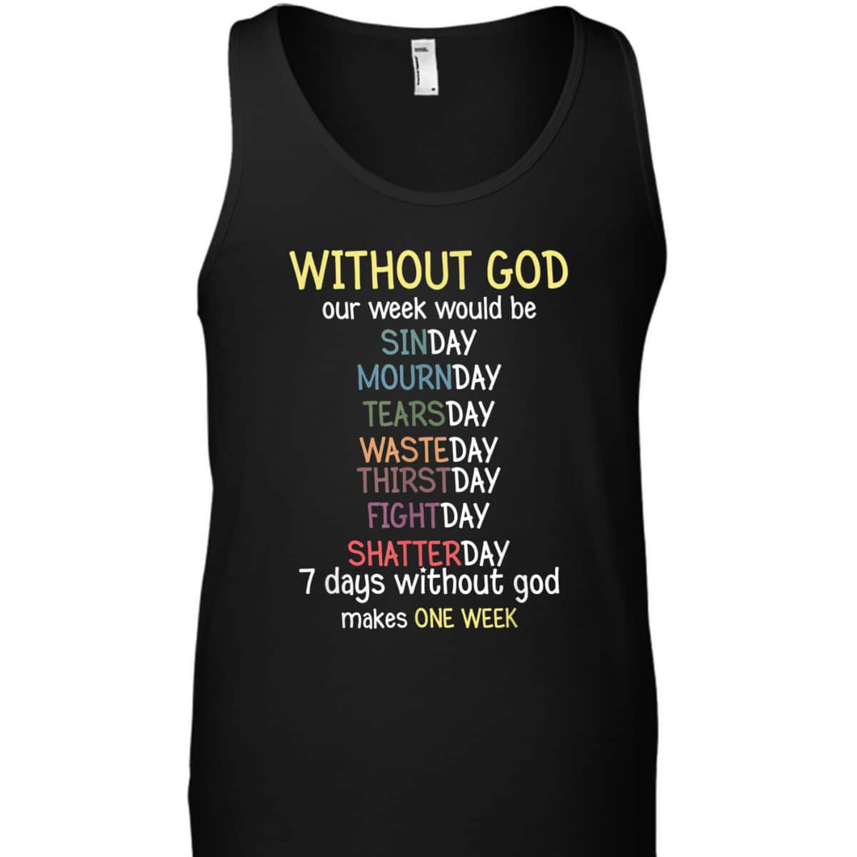 Without God Our Week Would Be Christian Faith T-Shirt Without God Our Week Would Be Christian Faith T-Shirt
