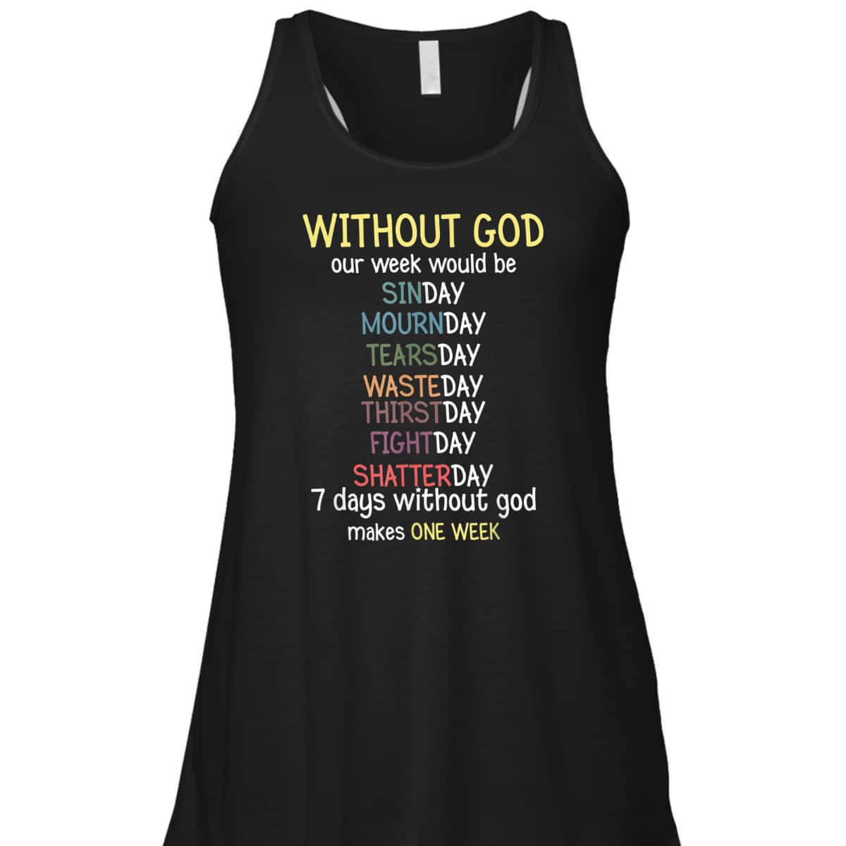 Without God Our Week Would Be Christian Faith T-Shirt Without God Our Week Would Be Christian Faith T-Shirt