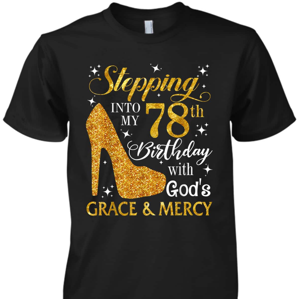 Stepping Into My 78th Birthday With God's Grace And Mercy T-Shirt Stepping Into My 78th Birthday With God's Grace And Mercy T-Shirt