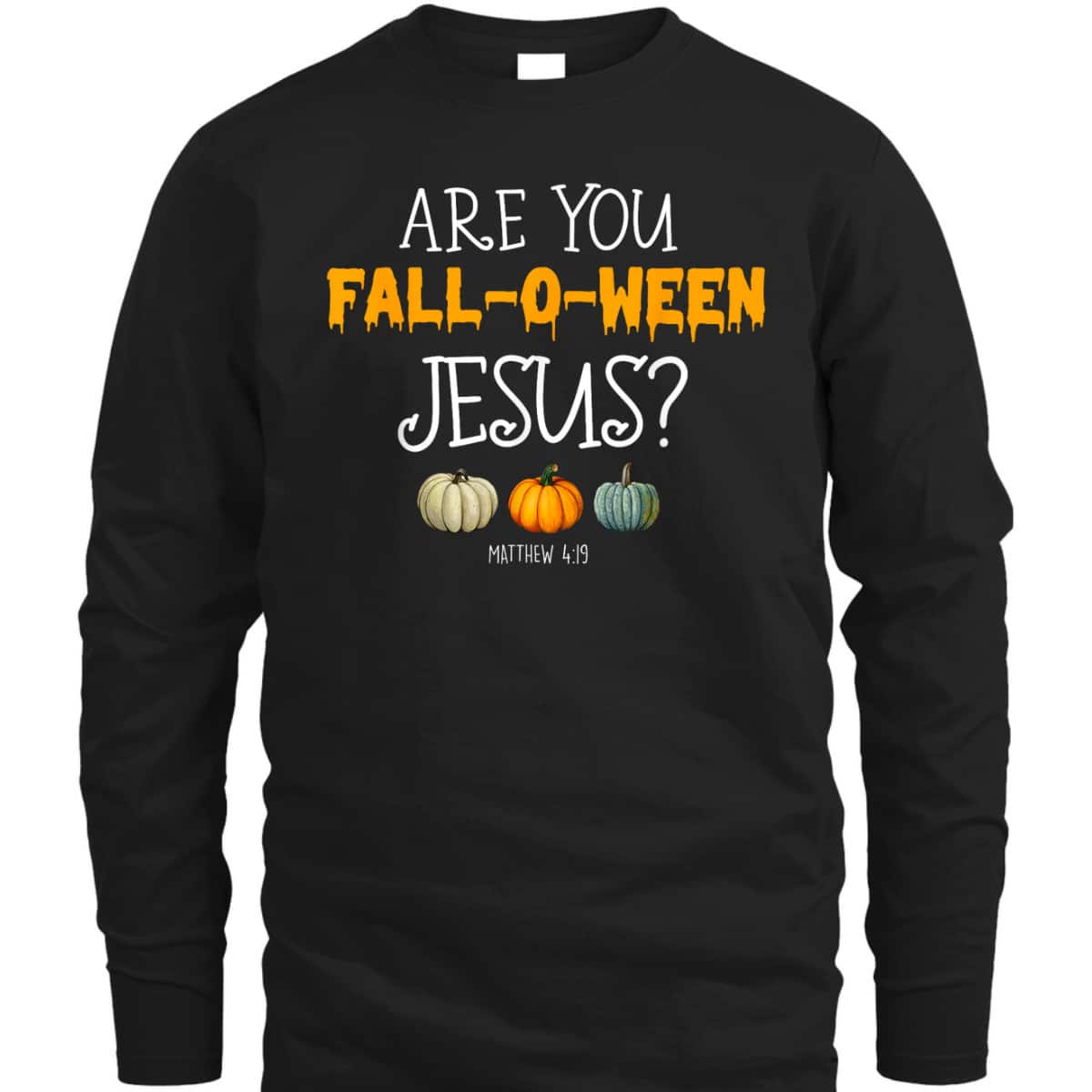 Christian Faith Halloween Are You Fall-o-ween Jesus Matthew Bible Verse T-Shirt