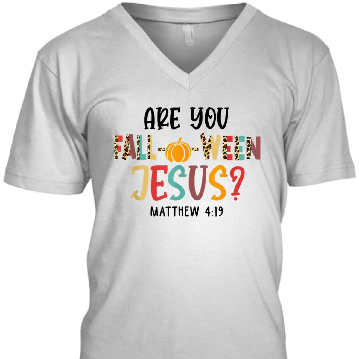 Christian Fall Halloween Are You Fall-o-ween Jesus Bible Verse Matthew 4:!9 T-Shirt