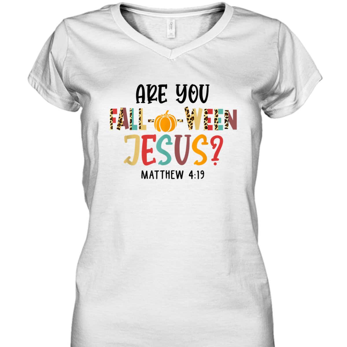 Christian Fall Halloween Are You Fall-o-ween Jesus Bible Verse Matthew 4:!9 T-Shirt