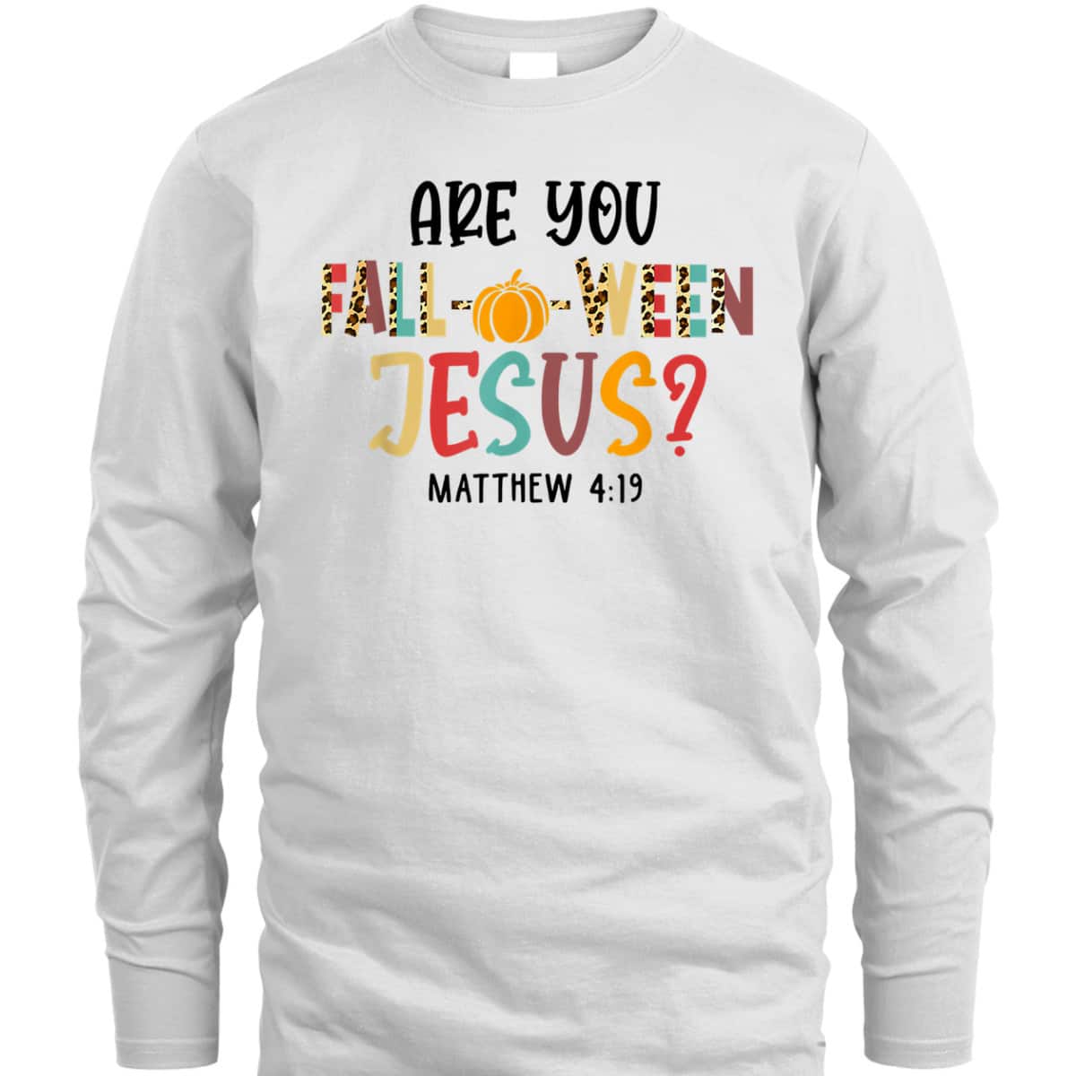 Christian Fall Halloween Are You Fall-o-ween Jesus Bible Verse Matthew 4:!9 T-Shirt