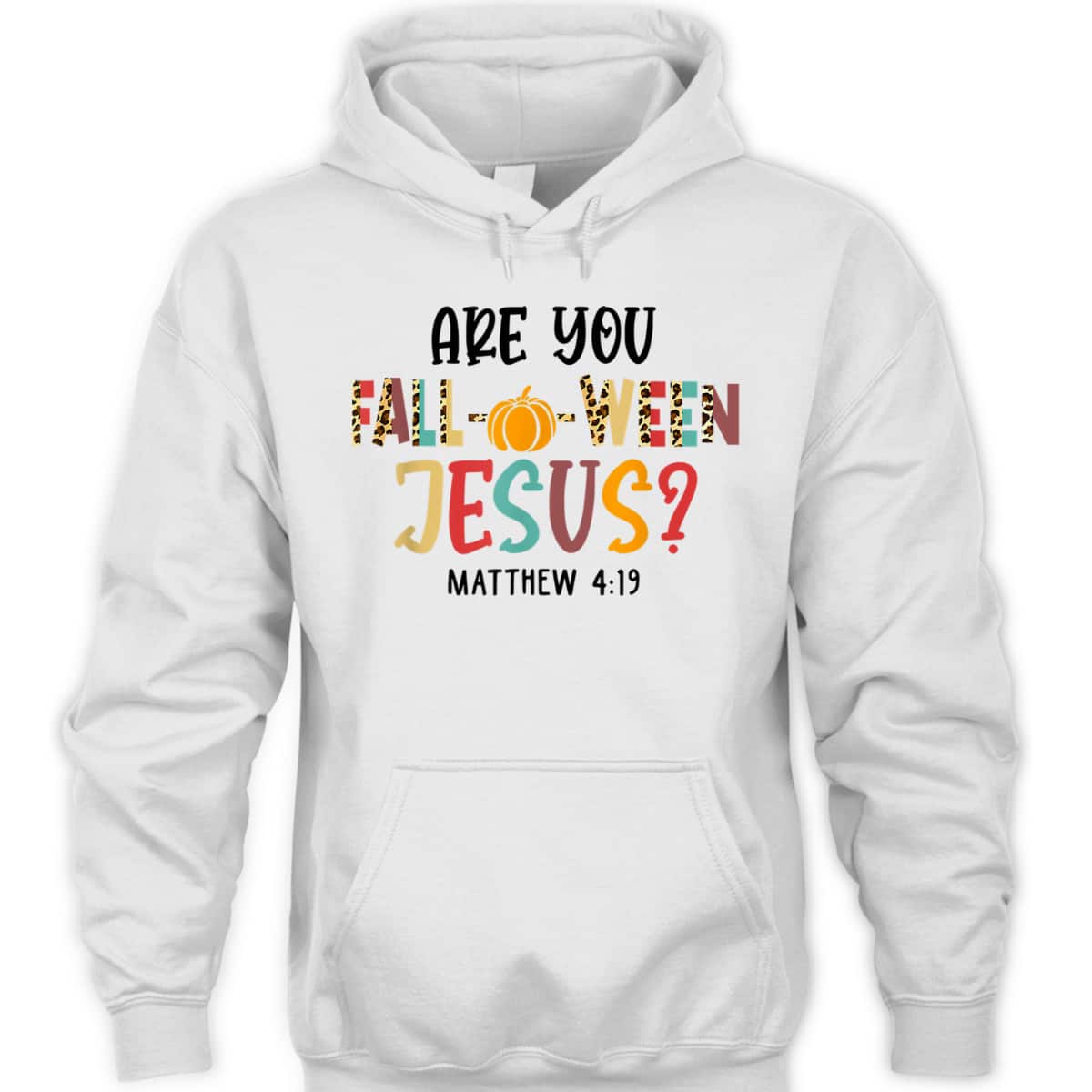 Christian Fall Halloween Are You Fall-o-ween Jesus Bible Verse Matthew 4:!9 T-Shirt