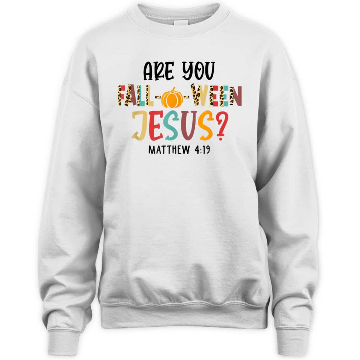 Christian Fall Halloween Are You Fall-o-ween Jesus Bible Verse Matthew 4:!9 T-Shirt
