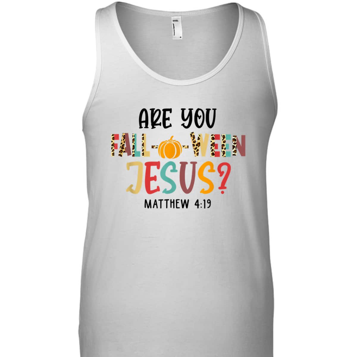 Christian Fall Halloween Are You Fall-o-ween Jesus Bible Verse Matthew 4:!9 T-Shirt