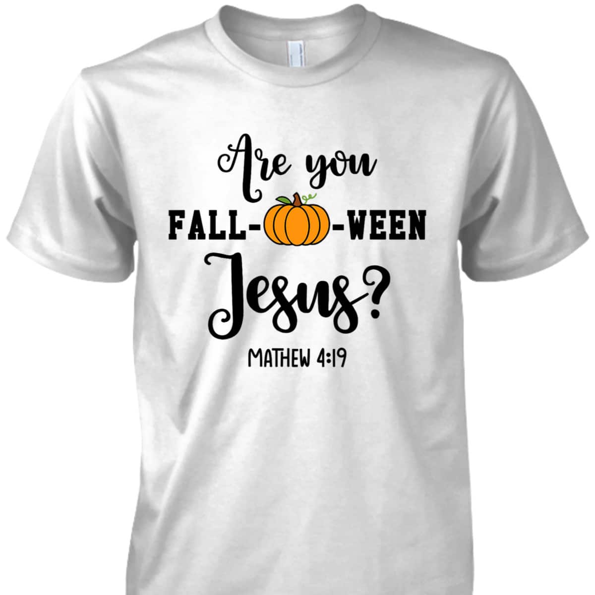 Are You Fall-O-Ween Jesus Halloween Christian Pumpkin T-Shirt For Friend