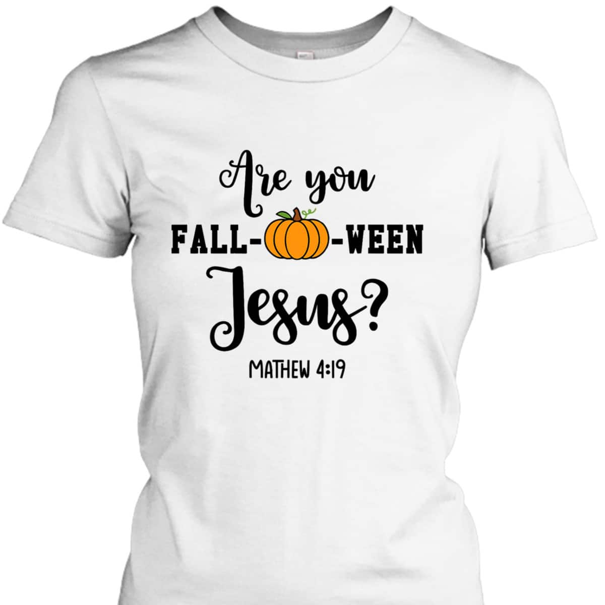 Are You Fall-O-Ween Jesus Halloween Christian Pumpkin T-Shirt For Friend Are You Fall-O-Ween Jesus Halloween Christian Pumpkin T-Shirt For Friend