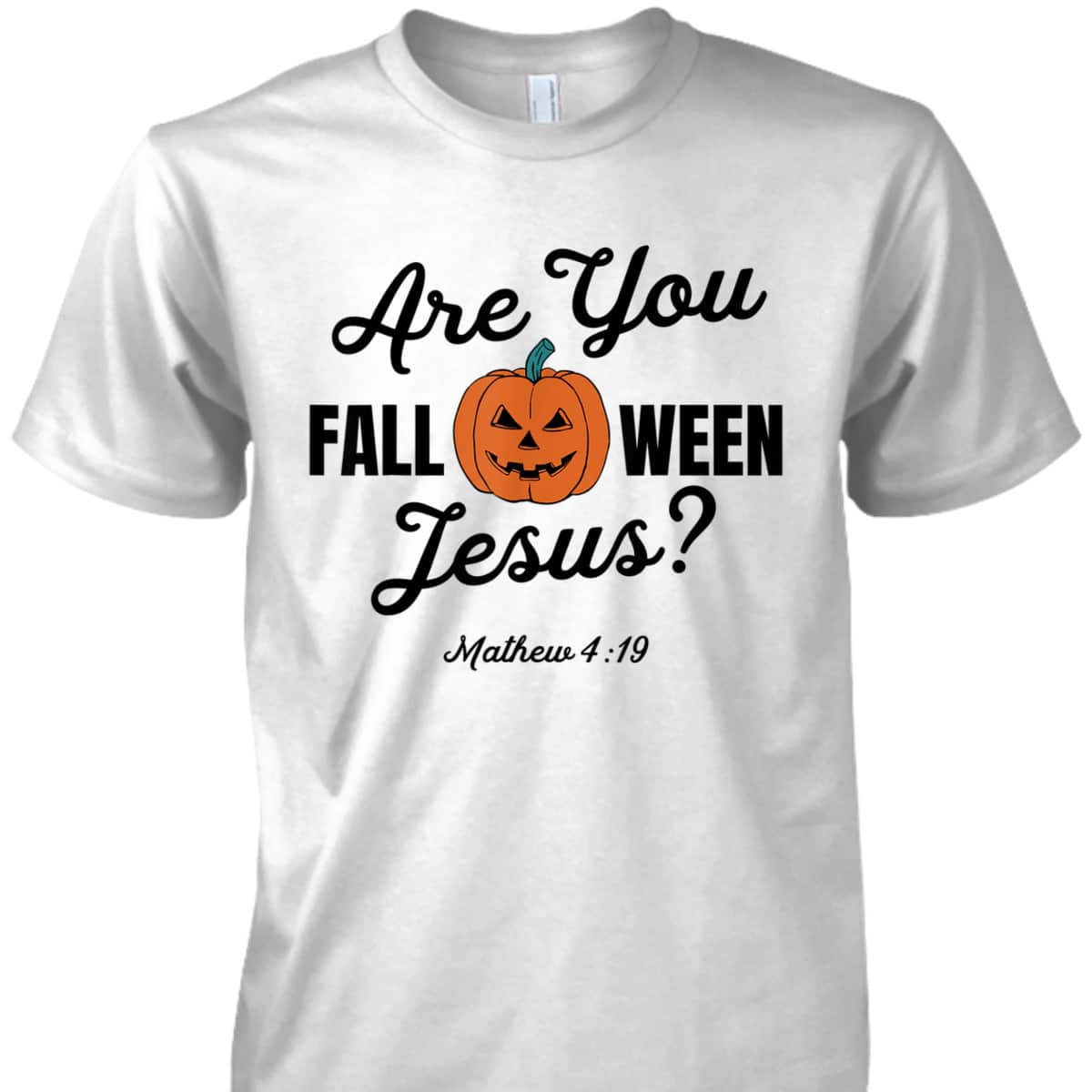 Halloween Are You Fall-O-Ween Jesus Matthew Christian Faith Pumpkin T-Shirt