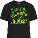 Christian Halloween Are You Fall-o-ween Jesus T-Shirt Christian Halloween Are You Fall-o-ween Jesus T-Shirt