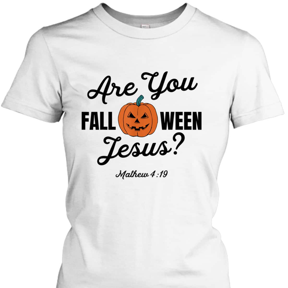Halloween Are You Fall-O-Ween Jesus Matthew Christian Faith Pumpkin T-Shirt