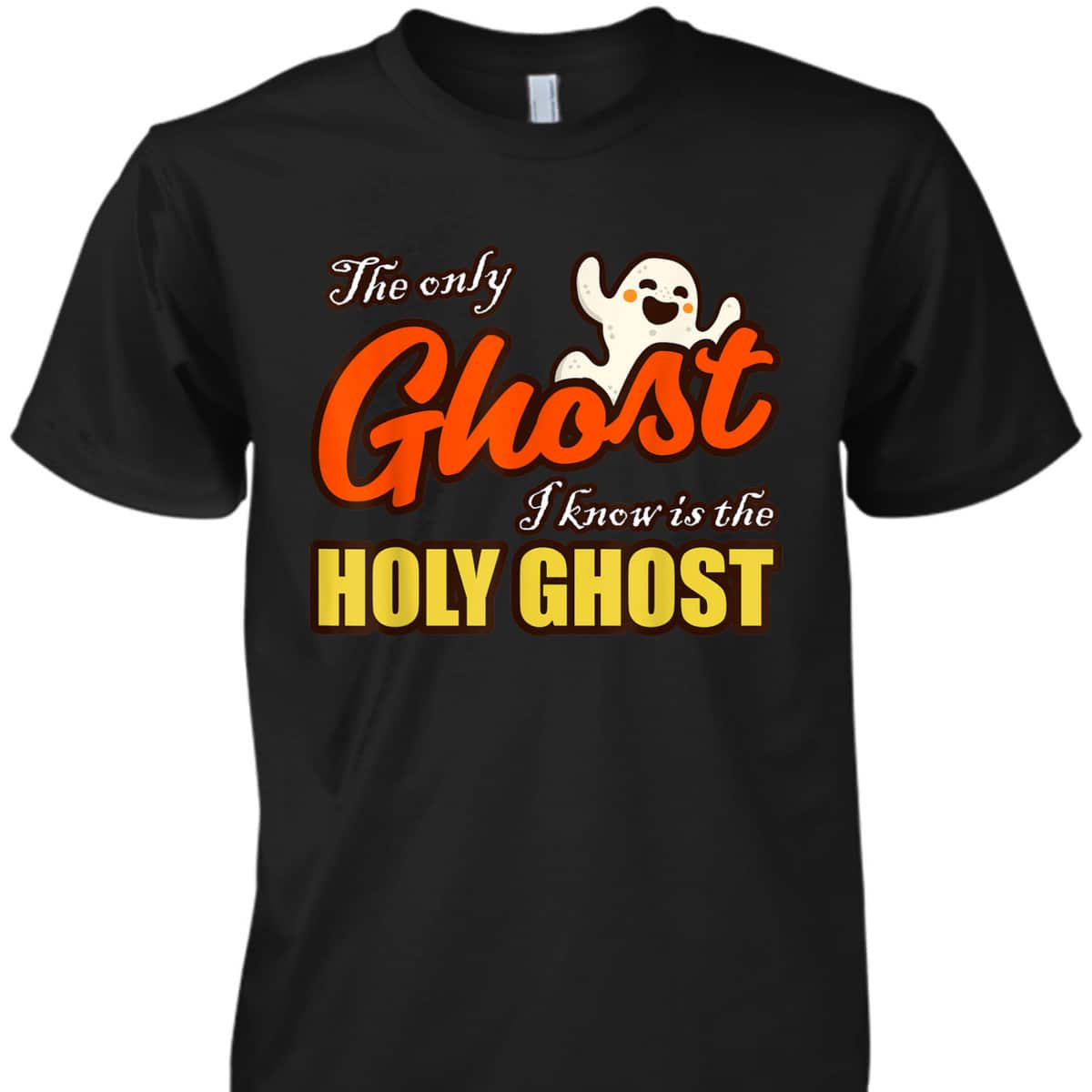 Christian Halloween T-Shirt The Only Ghost I Know Is The Holy Ghost Religious