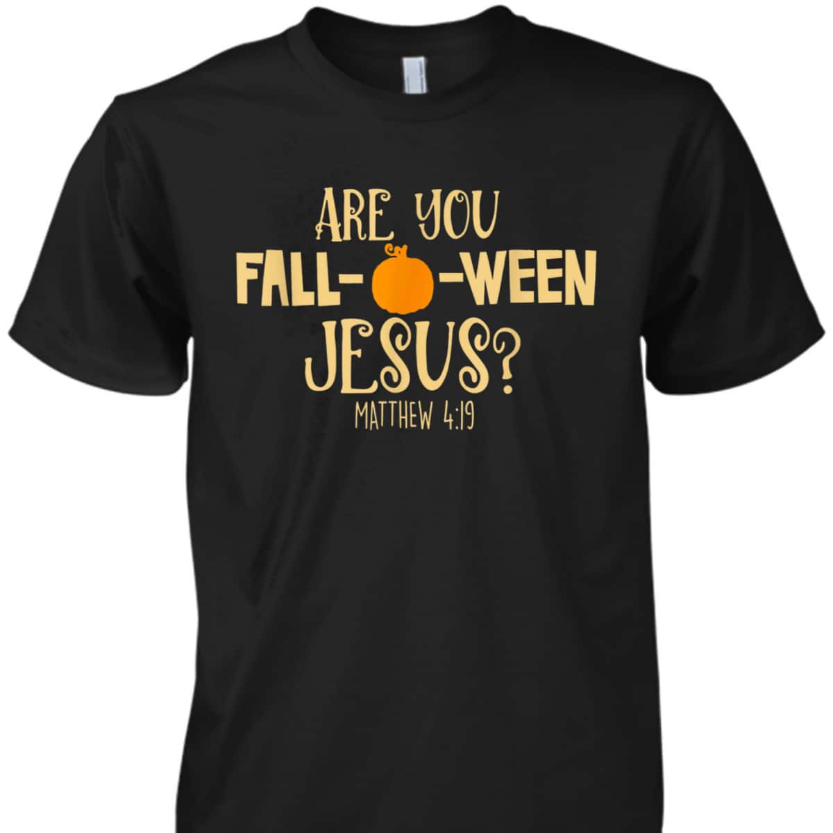 Halloween Are You Fall-o-ween Jesus Matthew Bible Verse Christian Faith T-Shirt
