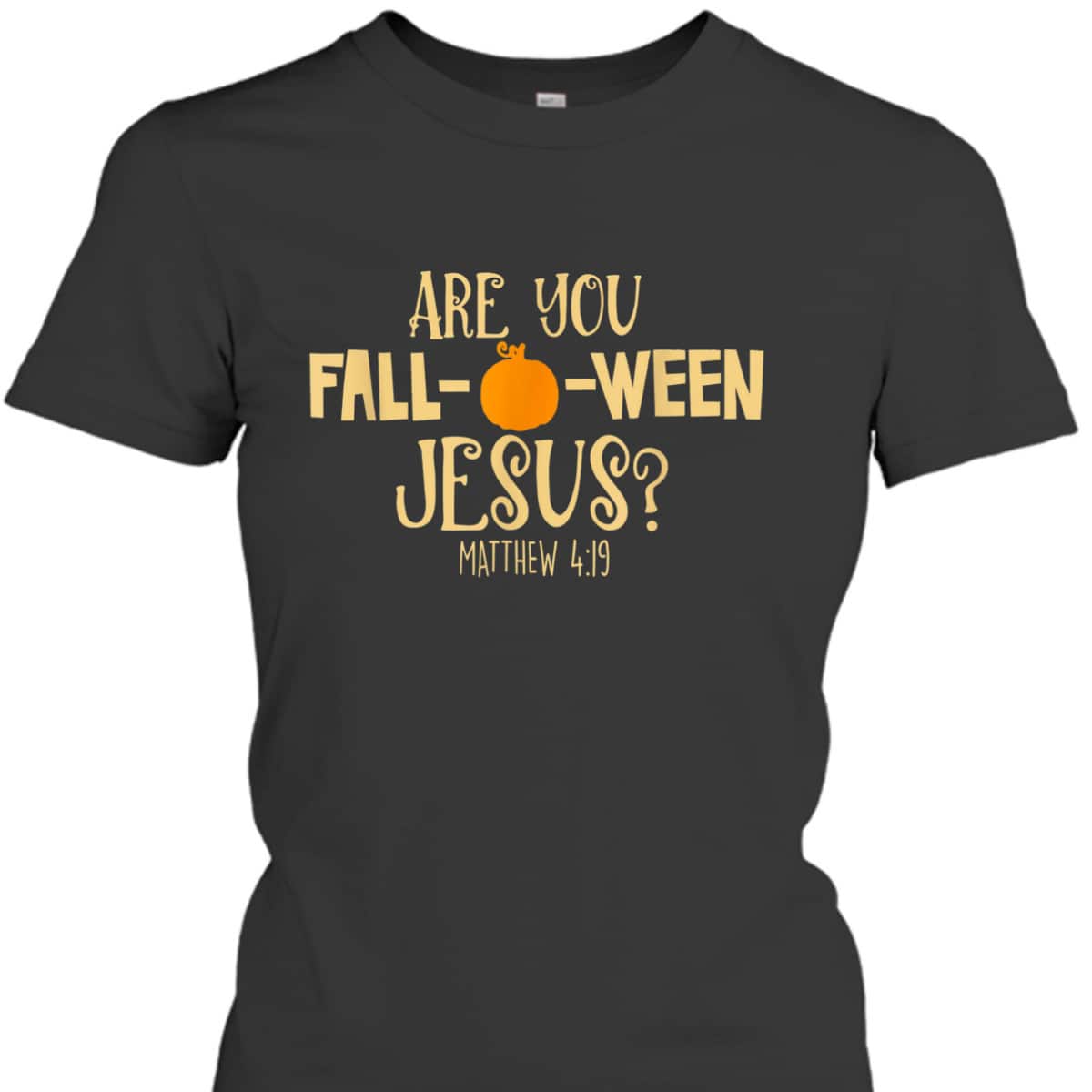 Halloween Are You Fall-o-ween Jesus Matthew Bible Verse Christian Faith T-Shirt