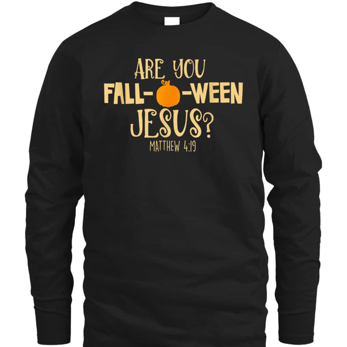 Halloween Are You Fall-o-ween Jesus Matthew Bible Verse Christian Faith T-Shirt