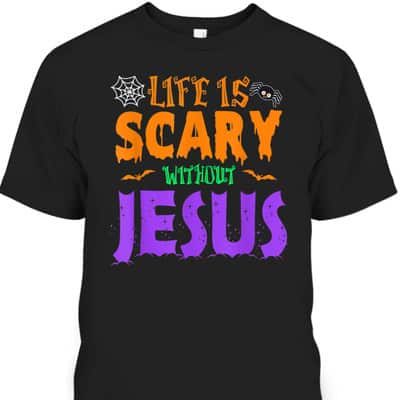 Life Without Jesus Is Scary Christian Halloween Fall T-Shirt