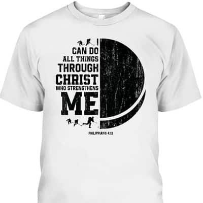 I Can Do All Things Through Christ Who Strengthens Me Bible Verse Religious Christian Ice Hockey T-Shirt