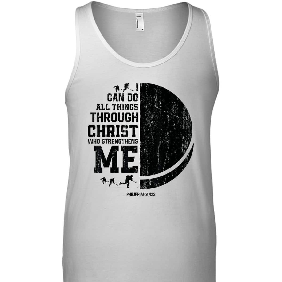 I Can Do All Things Through Christ Who Strengthens Me Bible Verse Religious Christian Ice Hockey T-Shirt I Can Do All Things Through Christ Who Strengthens Me Bible Verse Religious Christian Ice Hockey T-Shirt