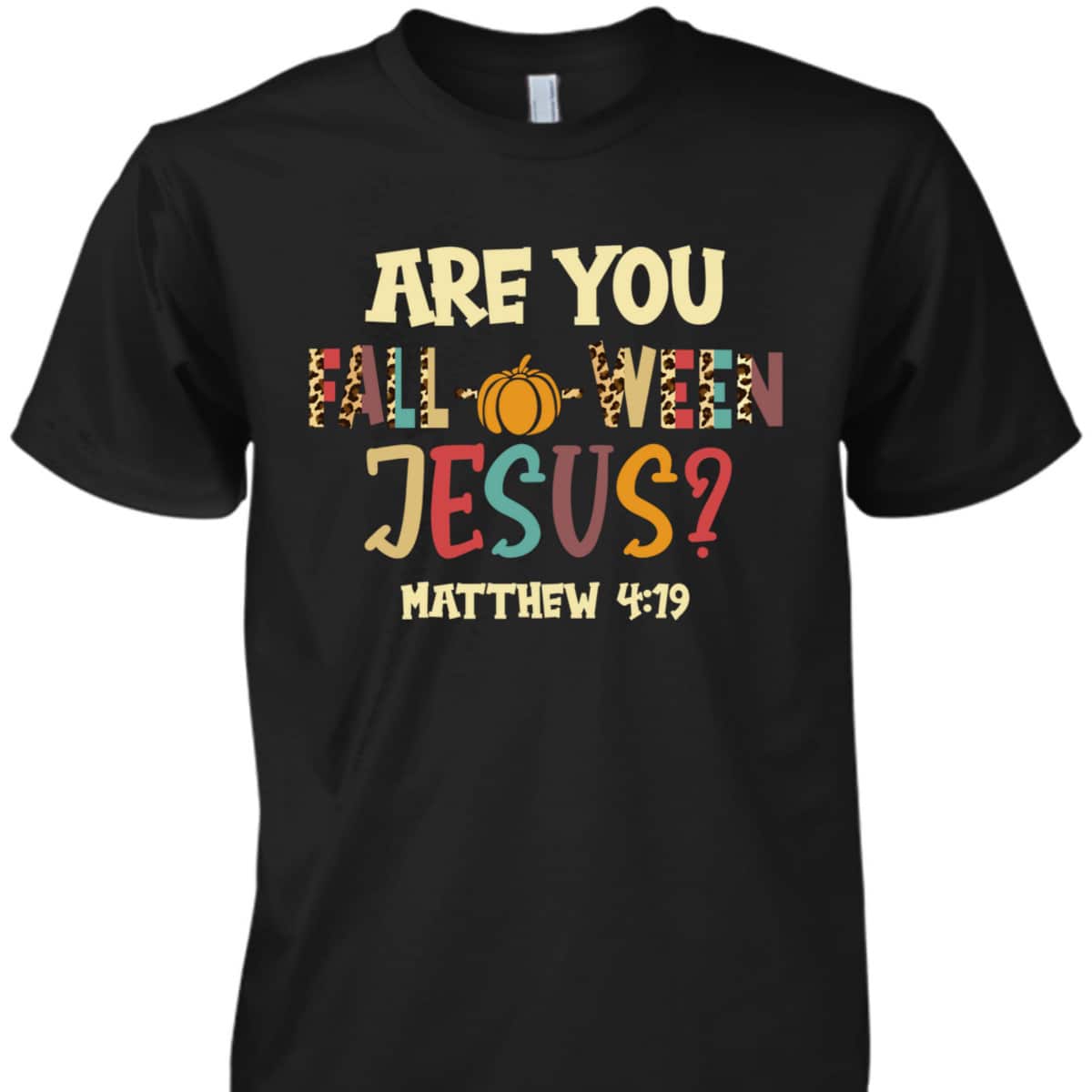 Happy Halloween Are You Fall-o-ween Jesus Matthew Christian T-Shirt