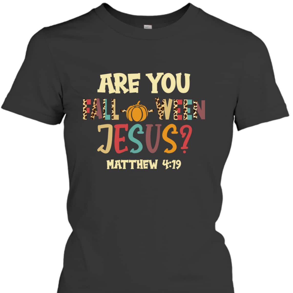 Happy Halloween Are You Fall-o-ween Jesus Matthew Christian T-Shirt