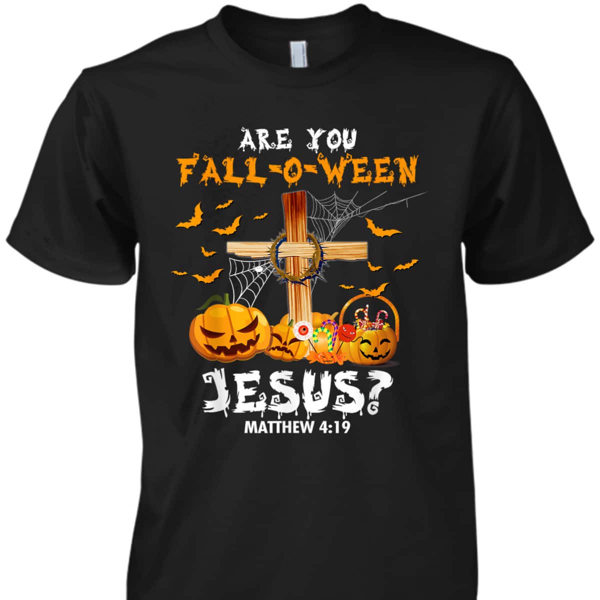 Halloween Christian T-Shirt Are You Fall O Ween Jesus Matthew Bible Verse