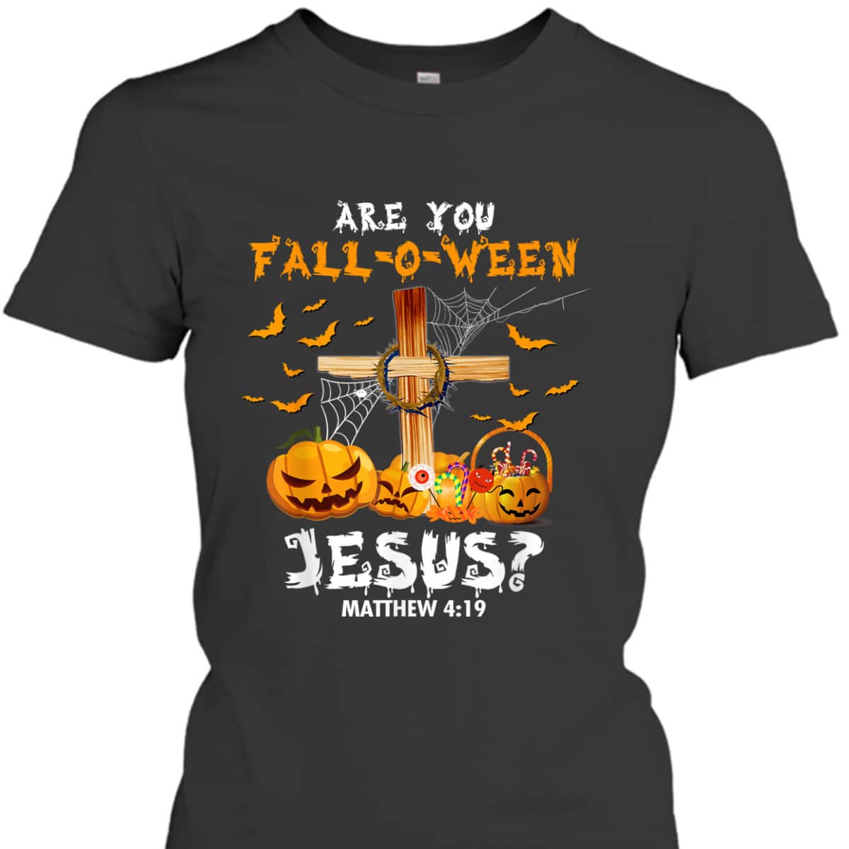 Halloween Christian T-Shirt Are You Fall O Ween Jesus Matthew Bible Verse