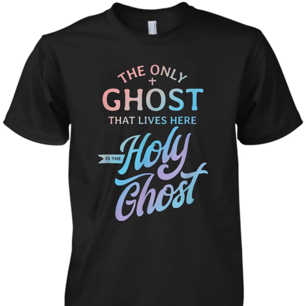 The Only Ghost That Lives Here Is The Holy Ghost Christian Halloween T-Shirt