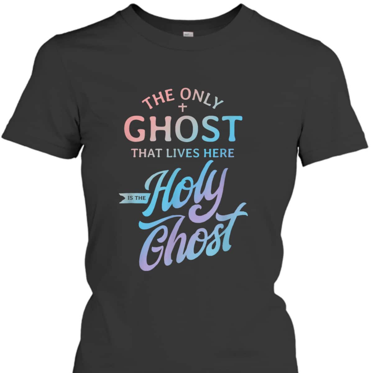 The Only Ghost That Lives Here Is The Holy Ghost Christian Halloween T-Shirt