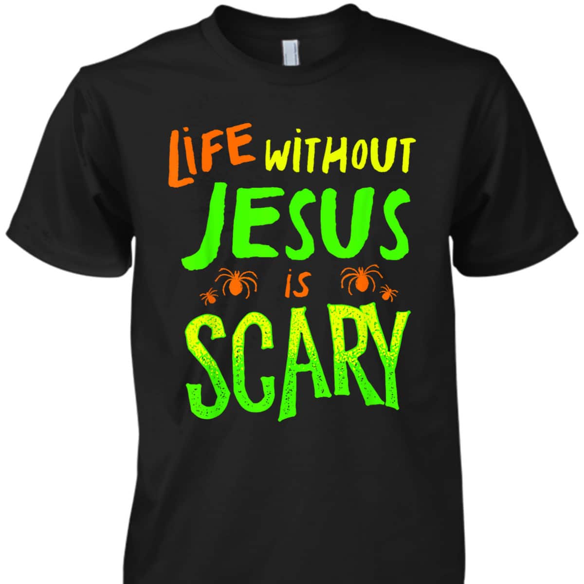 Christian Halloween T-Shirt Life Without Jesus Is Scary Fall