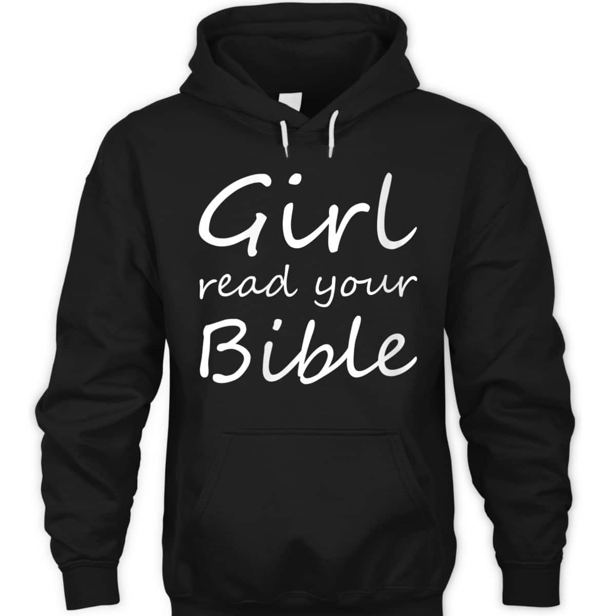 Girl Read Your Bible Funny Christian T-Shirt Girl Read Your Bible Funny Christian T-Shirt