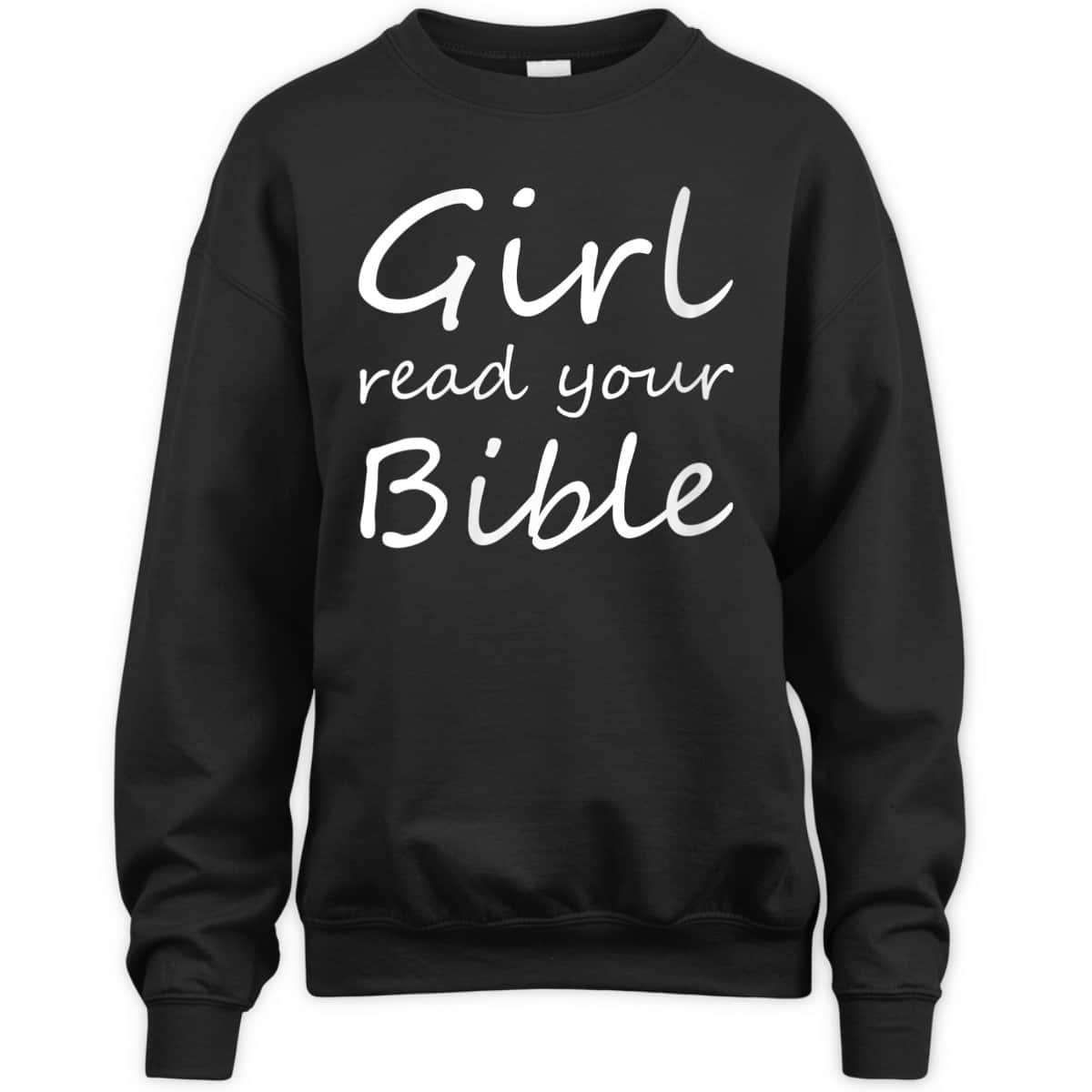 Girl Read Your Bible Funny Christian T-Shirt Girl Read Your Bible Funny Christian T-Shirt