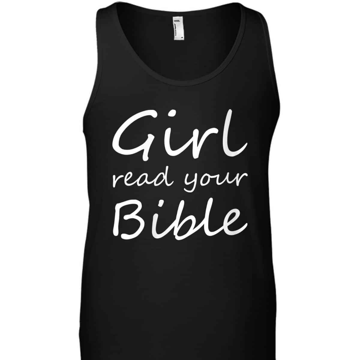 Girl Read Your Bible Funny Christian T-Shirt Girl Read Your Bible Funny Christian T-Shirt
