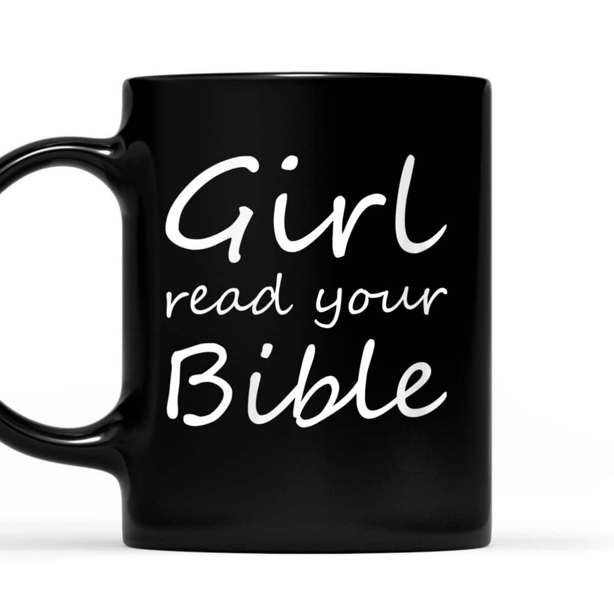Girl Read Your Bible Funny Christian T-Shirt Girl Read Your Bible Funny Christian T-Shirt
