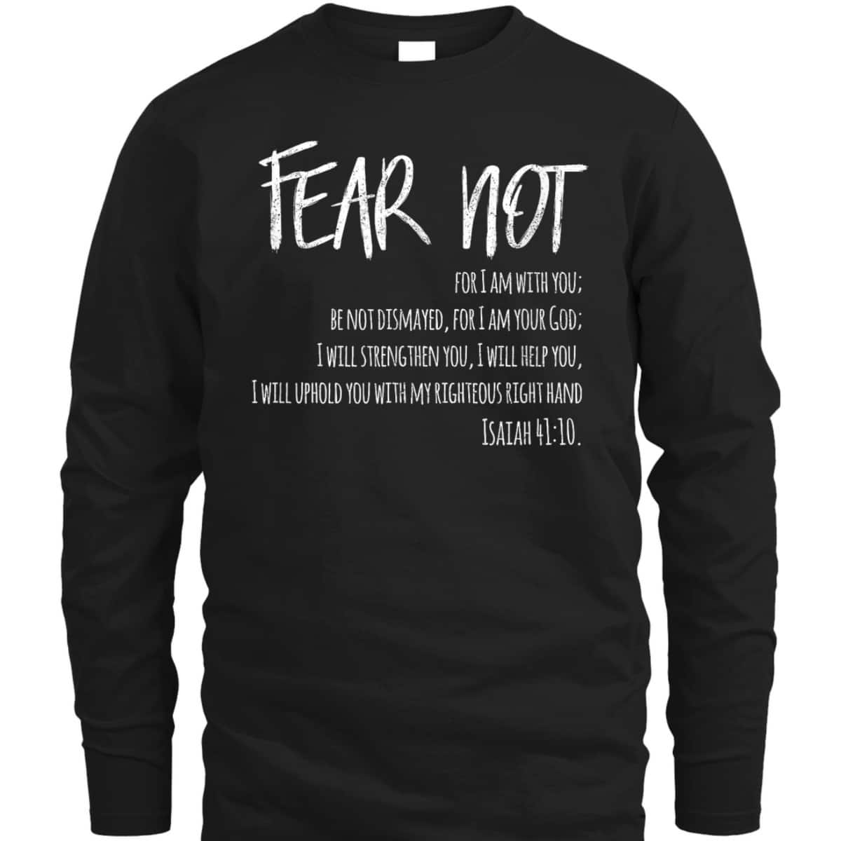 Fear Not Bible Verse Isaiah 41:10 For Christian T-Shirt Fear Not Bible Verse Isaiah 41:10 For Christian T-Shirt