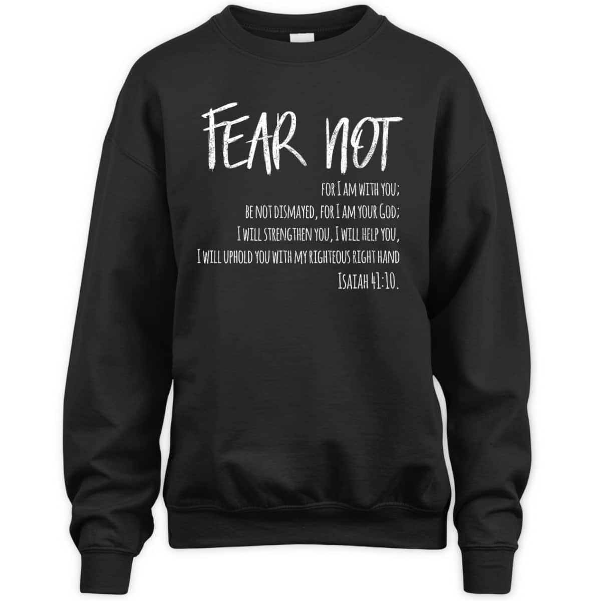 Fear Not Bible Verse Isaiah 41:10 For Christian T-Shirt Fear Not Bible Verse Isaiah 41:10 For Christian T-Shirt