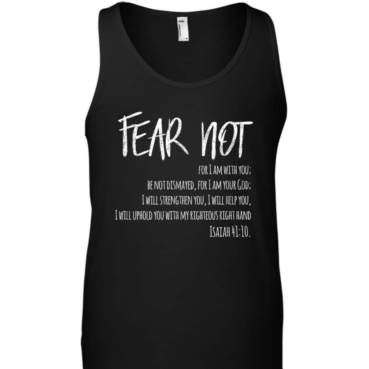 Fear Not Bible Verse Isaiah 41:10 For Christian T-Shirt Fear Not Bible Verse Isaiah 41:10 For Christian T-Shirt
